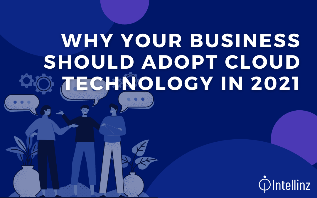 Why your business should adopt cloud technology in 2021