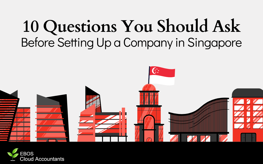 10 Questions You Should Ask Before Setting Up Company in Singapore