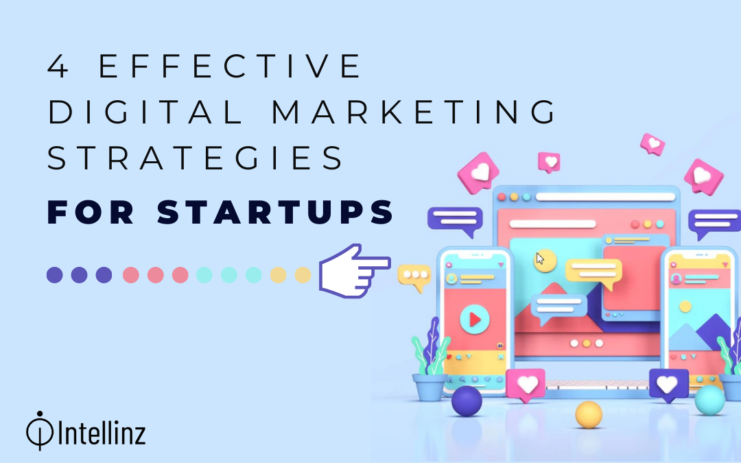 4 Effective Digital Marketing Strategies for Startups