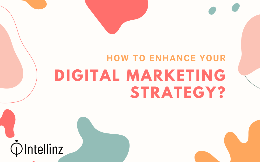 How to Enhance Your Digital Marketing Strategy