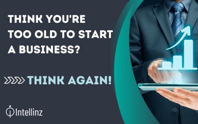 Think You’re Too Old to Start a Business?  Think Again!