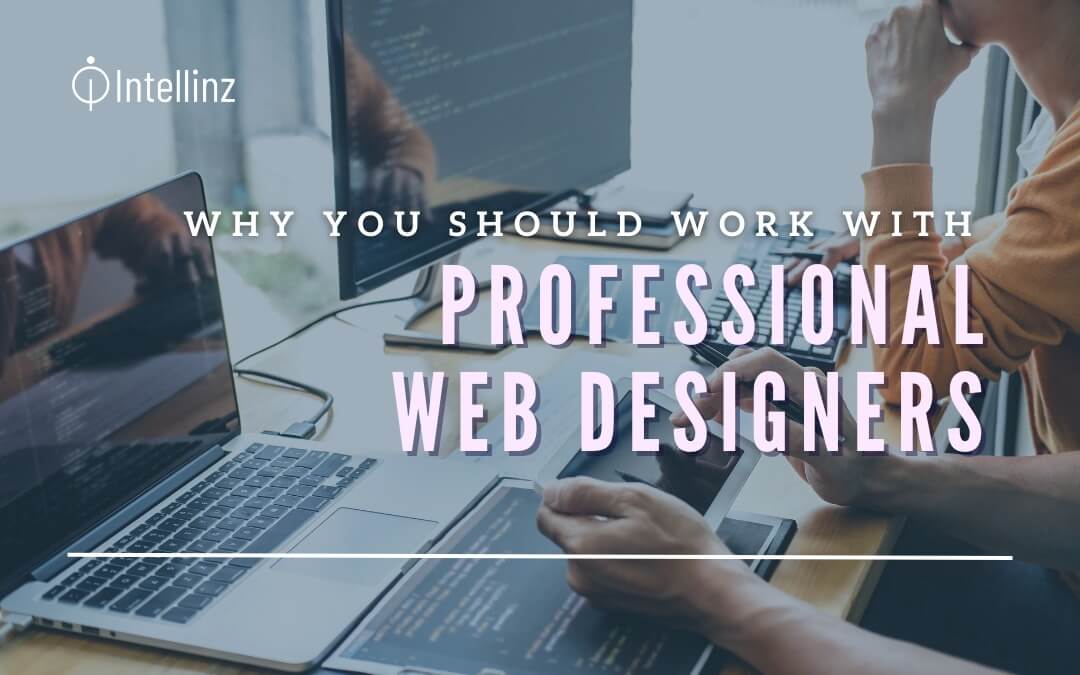 Why You Should Work With Professional Web Designers
