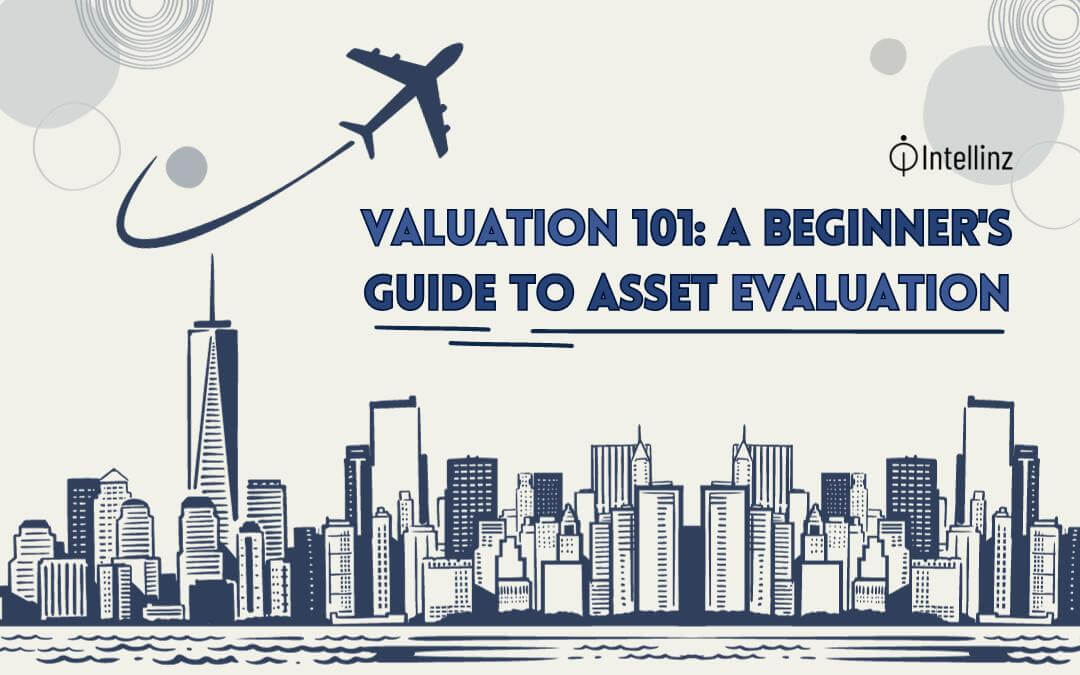 Valuation 101: A Beginner’s Guide to Asset Evaluation
