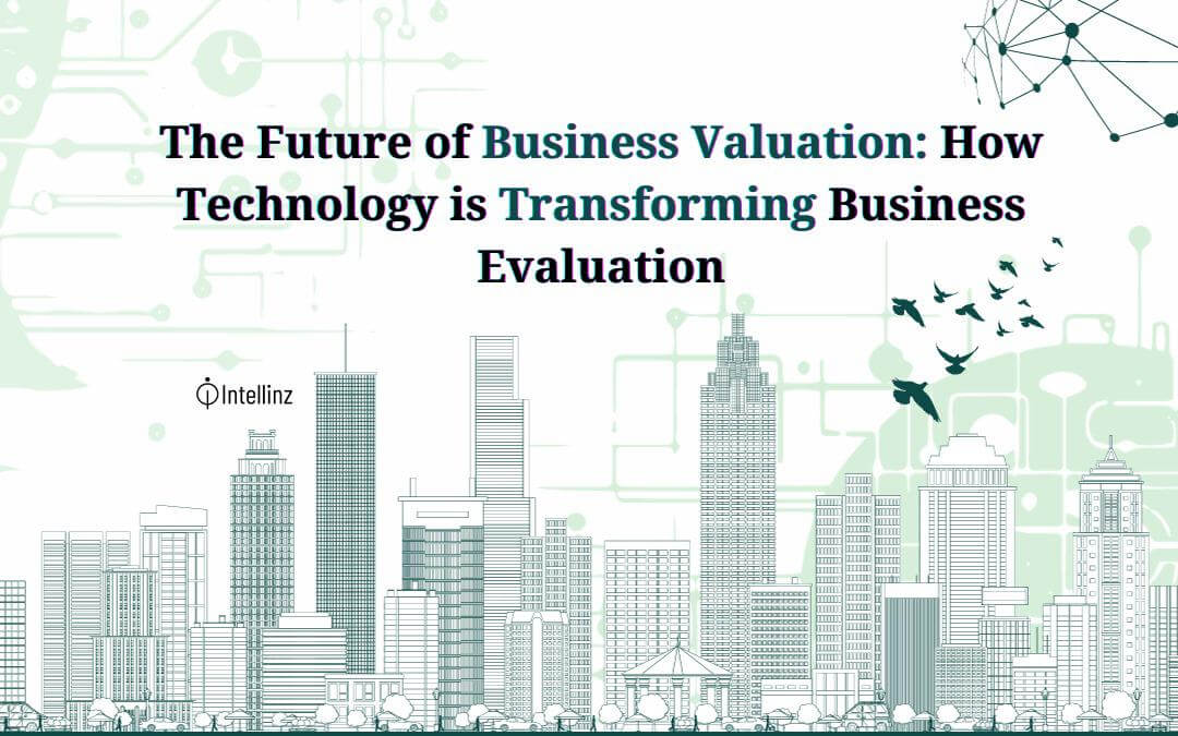 The Future of Business Valuation: How Technology is Transforming Business Evaluation