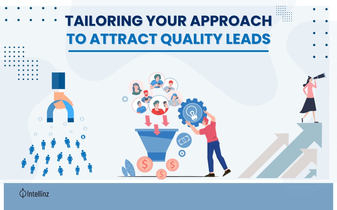 Tailoring Your Approach to Attract Quality Leads