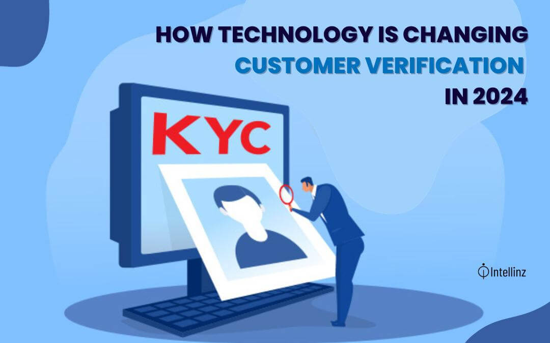 How Technology is Changing Customer Verification in 2024
