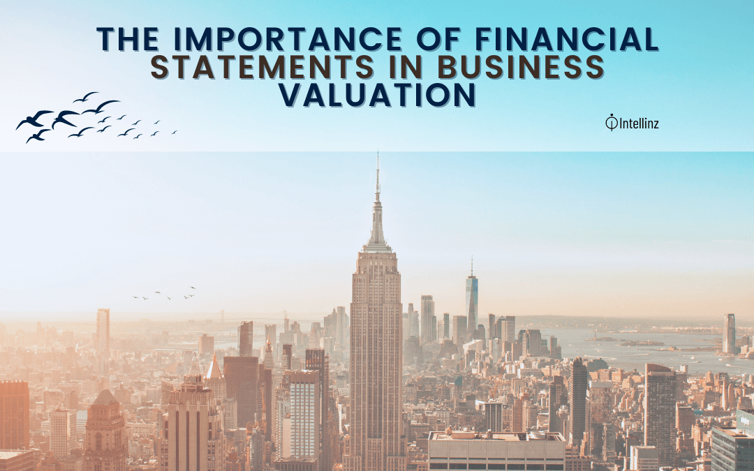 The Importance of Financial Statements in Business Valuation