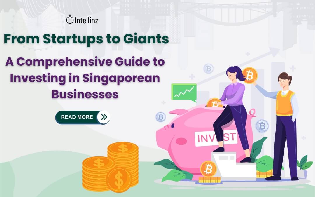 From Startups to Giants: A Comprehensive Guide to Investing in Singaporean Businesses