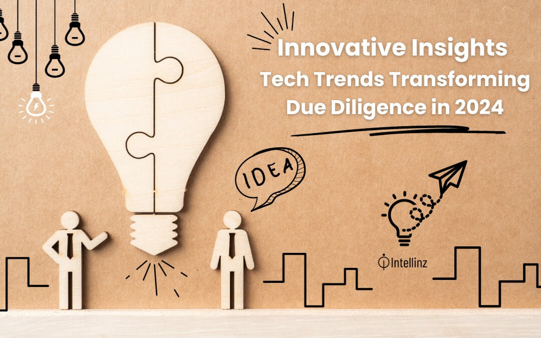 Innovative Insights: Tech Trends Transforming Due Diligence in 2024