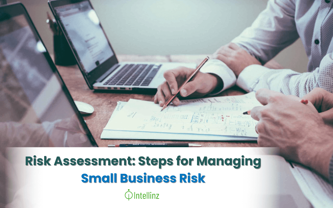 Risk Assessment: Steps for Managing Small Business Risk