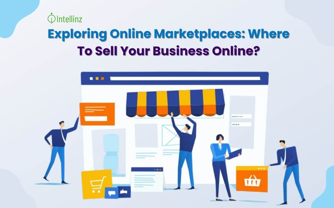 Exploring Online Marketplaces: Where To Sell Your Business Online?